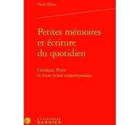 Petites mémoires et écriture du quotidien Paula Klein (Auteur), Emmanuel Bouju (Direction), Lucie Campos (Direction), Catherine Coquio (Direction)