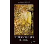 Petites nouvelles du jour - Danielle Lange - Hello - broché - Récit