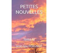 PETITES NOUVELLES: Tome IV