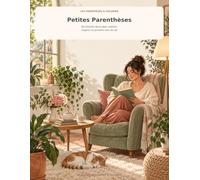 Petites Parenthèses: 30 instants doux pour ralentir, respirer et prendre soin de soi
