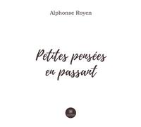 Petites pensées en passant - Alphonse Royen - Le Lys Bleu - broché - Essai