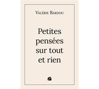 Petites pensées sur tout et rien - Valérie Bardou - Du Pantheon Eds - broché - Témoignage