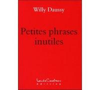 Petites phrases inutiles Willy Daussy (Auteur)