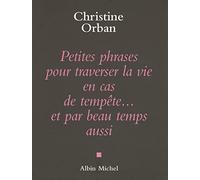 Petites Phrases pour traverser la vie en cas de tempête...et par beau temps aussi