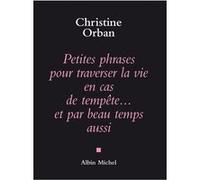 Petites Phrases pour traverser la vie en cas de tempête...et par beau temps aussi Christine Orban (Auteur)