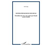 Petites pièces pour voix seule Précédées de "Une voix seule" par Claude Louis-Combet - Yaël Cange - L'harmattan - broché - Poésie