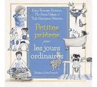 Petites prières pour les jours ordinaires