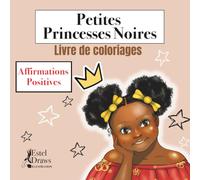 Petites Princesses Noires - Livre de Coloriages et Affirmations Positives: 25 illustrations inspirantes pour apprendre à s’aimer dès le plus jeune âge.