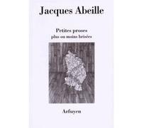 Petites proses plus ou moins brisées Jacques Abeille (Auteur)