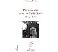 Petites scènes dans la vie de Cholet Véronique Bodin (Auteur)