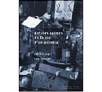 Petites Scenes de la Vie d'un Peintre - Catherine Van Rogger - Lettre Volee - broché - Livre