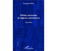 Petites secousses et légères commotions Nouvelles - Françoise Weck - L'harmattan - broché - Roman