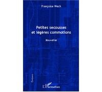 Petites secousses et légères commotions Nouvelles - Françoise Weck - L'harmattan - broché - Roman