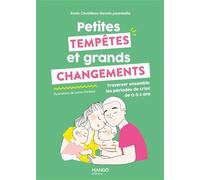 Petites tempêtes et grands changements Traverser ensemble les périodes de crise de 0 à 3 ans - Enola@enola.parentalite - Mango - broché - Guide