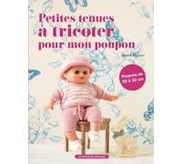 Petites tenues à tricoter pour mon poupon: 45 modèles à tricoter pour petits poupons de 26 à 30 cm