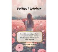 Petites Victoires: Journal thérapeutique illustré cartes inspirantes et espaces d’écriture pour célébrer tes pas, petits et grands.