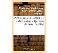 Pétition aux deux Chambres, relative à Mme la Duchesse de Berry - De Tocqueville-H-L-F-J-B - Hachette Bnf - broché - Livre