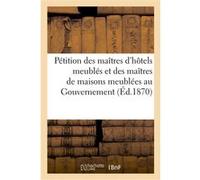 Pétition des maîtres d'hôtels meublés et des maîtres de maisons meublées au Gouvernement Édouard Agostini (Auteur)