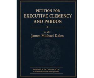 Petition for Executive Clemency and Pardon: In Re: James Michael Kalos