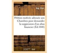 Pétition Motivée Adressée Aux Chambres Pour Demander La Suppression D'un Abus Financier