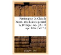 Pétition Pour Le Sieur Olivier Glais De Bizoin, Ci-Devant Adjudicataire Général Des Étapes
