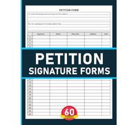 Petition Signature Forms: Collecting Signatures and Supporter Information | 120 Pages.