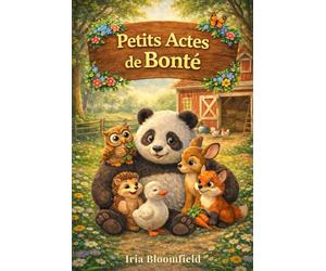 Petits Actes de Bonté - Édition en Couleur: Un Livre pour Enfants sur l’Empathie, la Confiance et le Comportement Social Positif pour le Développement ... Sociales et l’Apprentissage Émotionnel