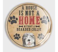 Petits aimants ronds pour réfrigérateur en verre « A House Is Not A Home Without A Bearded Collie » - Pour réfrigérateur, boîte aux lettres, garage, porte d'école, décoration