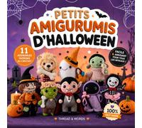 Petits Amigurumis d'Halloween: 11 patrons d’amigurumis au crochet faciles pour débutants : modèles Halloween kawaii à crocheter - fantôme, vampire, ... loup-garou et autres personnages adorables