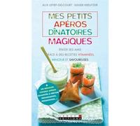 Petits apéros dinatoires magiques: épater ses amis grâce à des recettes vitaminées minceur et savoureuses