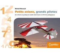 Petits avions, grands pilotes-De la théorie à la pratique du modèle réduit d'avion en 239 fiches péd De la théorie à la pratique, du modèle réduit d'avion en 239 fiches pédagogiques - Michel Messud -