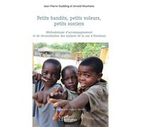 Petits bandits, petits voleurs, petits sorciers Méthodologie d'accompagnement et de réconciliation des enfants de la rue à Kinshasa - Jean-Pierre Godding - L'harmattan - broché - Manuel