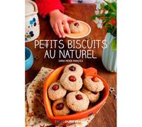 Petits biscuits au naturel - Sarah Meyer Mangold - Ouest France - broché - Guide