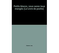 Petits blancs, vous serez tous mangés (Le Livre de poche)