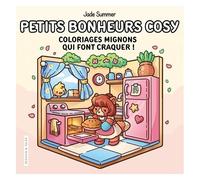 Petits Bonheurs Cosy - Coloriages Mignons Qui Font Craquer !