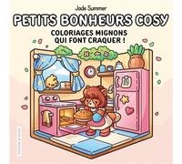 Petits bonheurs cosy - Jade Summer - Coloriages mignons qui font craquer - Cosy colo Coloriages mignons qui font craquer ! - Collectif - Dessain Et Tolra - broché - Livre-jeu