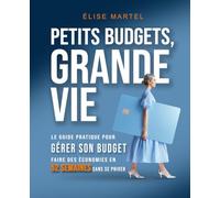 Petits Budgets, Grande Vie: Guide pratique pour gérer son budget et faire des économies en 52 semaines sans se priver