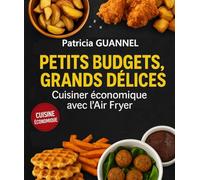 Petits budgets, grands délices: Cuisiner économique avec l’Air Fryer !