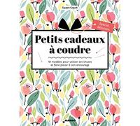 Petits cadeaux à coudre: 10 modèles pour utiliser ses chutes et faire plaisir à son entourage