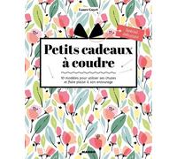 Petits cadeaux à coudre: 10 modèles pour utiliser ses chutes et faire plaisir à son entourage