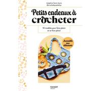 Petits cadeaux à crocheter 10 modèles pour faire plaisir et se faire plaisir - Joséphine Saint-Joanis - Mango - relié - Guide