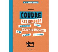 Petits cahier couture - Coudre ses kimonos - Annabel Benilan - Marie Claire - broché - Guide