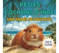 Petits Cochons d'Inde: Une Année de Douceur - Livre de Coloriage