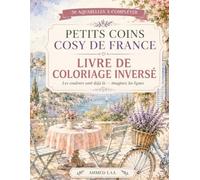 PETITS COINS COSY DE FRANCE: LIVRE DE COLORIAGE INVERSÉ