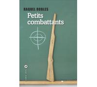 Petits combattants - Raquel Robles - Liana levi - broché - Roman