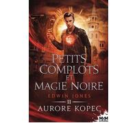 Petits complots et magie noire Edwin Jones, T2 - Aurore Kopec - MxM Bookmark - broché - Roman
