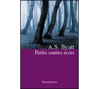 Petits Contes noirs - Antonia S. Byatt - Flammarion - broché - Roman