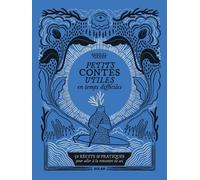 Petits contes utiles en temps difficiles - Recueil de contes philosophiques, de méditations et de rituels - par Samuel Ganes, spécialiste des ... et pratiques pour aller à la rencontre de soi