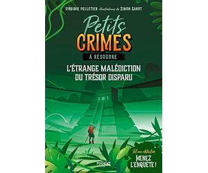 Petits crimes à résoudre - L'étrange malédiction du trésor disparu: Tel un détective, menez l'enquête !