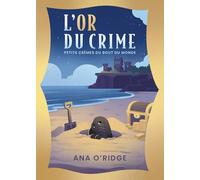 PETITS CRIMES DU BOUT DU MONDE - L'Or du crime (2)